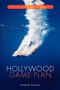 bokomslag Hollywood Game Plan: How to Land a Job in Film, TV, or Digital Entertainment