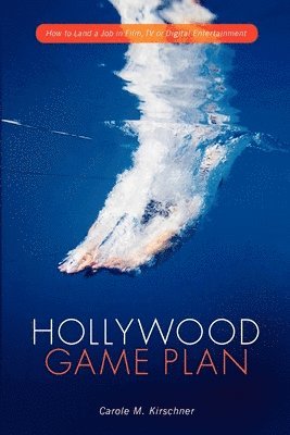 bokomslag Hollywood Game Plan: How to Land a Job in Film, TV, or Digital Entertainment