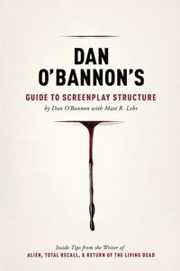 bokomslag Dan O'Bannon's Guide to Screenplay Structure