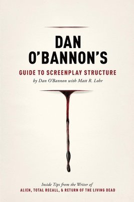 Dan O'Bannon's Guide to Screenplay Structure 1