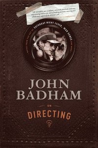 bokomslag John Badham on Directing: Notes from the Set of Saturday Night Fever, War Games, and More