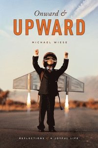 bokomslag Onward & Upward: Reflections of a Joyful Life