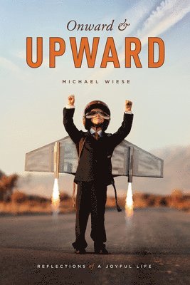 bokomslag Onward & Upward: Reflections of a Joyful Life