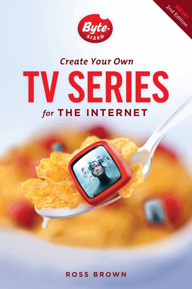 Ross Brown - Create Your Own TV Series for the Internet, Häftad