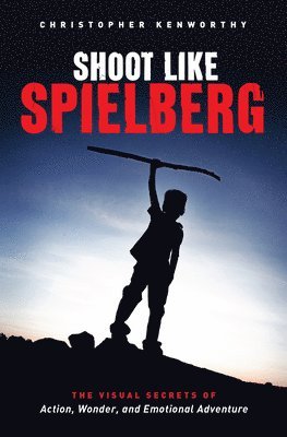 Christopher Kenworthy - Shoot Like Spielberg, Häftad