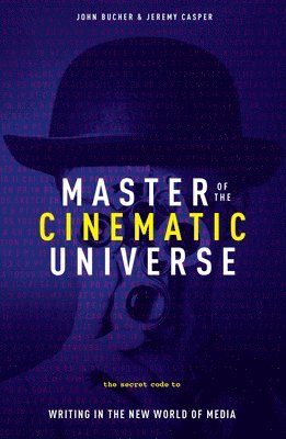 bokomslag Master of the Cinematic Universe: The Secret Code to Writing in the New World of Media