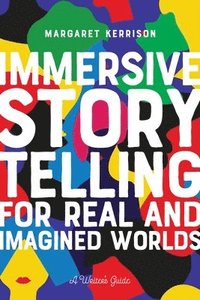 bokomslag Immersive Storytelling for Real and Imagined Worlds