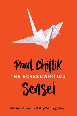 The Screenwriting Sensei: A Complete Guide to Writing Your First Script 1