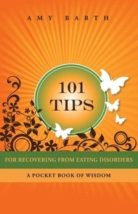 bokomslag 101 Tips for Recovering from Eating Disorders