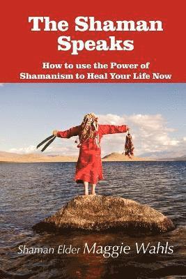 Shaman Elder Maggie Wahls, Maggie Wahls - Shaman Speaks, Häftad