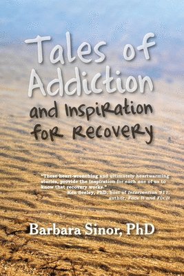 Tales of Addiction and Inspiration for Recovery 1