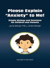 bokomslag Please Explain Anxiety to Me! Simple Biology and Solutions for Children and Parents