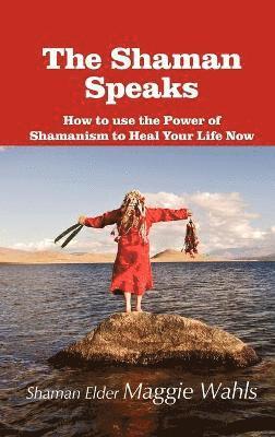 Shaman Elder Maggie Wahls, Maggie Wahls - Shaman Speaks, Inbunden