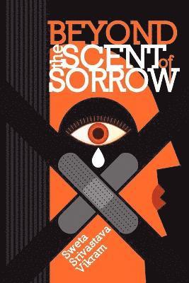 Beyond the Scent of Sorrow 1