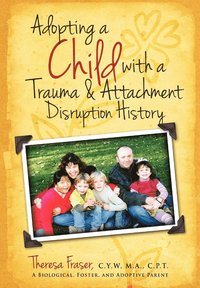 bokomslag Adopting a Child with a Trauma and Attachment Disruption History