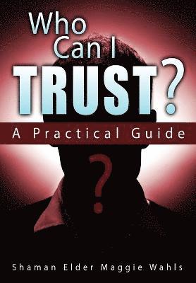 Who Can I Trust? A Practical Guide 1