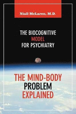 bokomslag The Mind-Body Problem Explained