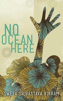Sweta Srivastava Vikram - No Ocean Here, Inbunden