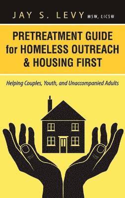 bokomslag Pretreatment Guide for Homeless Outreach & Housing First