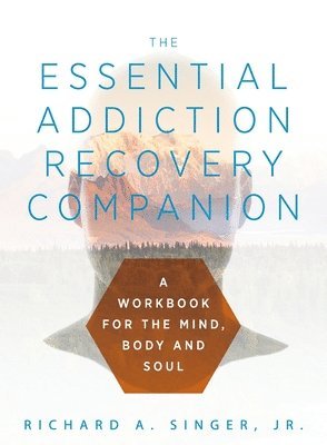 Richard a Singer, Richard a. Singer, Richard A. Singer - Essential Addiction Recovery Companion, Häftad