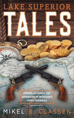 Mikel B Classen - Lake Superior Tales, Inbunden