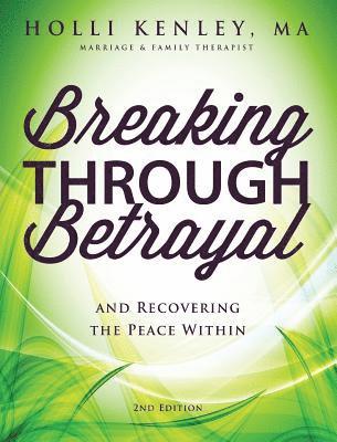 Holli Kenley - Breaking Through Betrayal, Inbunden