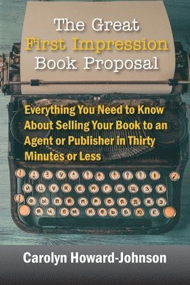 Carolyn Howard-Johnson - Great First Impression Book Proposal, Häftad