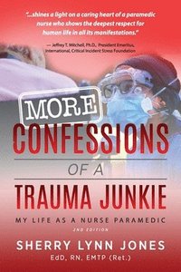 bokomslag More Confessions of a Trauma Junkie: My Life as a Nurse Paramedic, 2nd Ed.