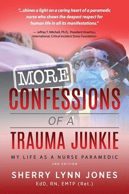 Sherry Lynn Jones - More Confessions of a Trauma Junkie: My Life as a Nurse Paramedic, 2nd Ed., Häftad. Tillgänglighet: Lägg i varukorg