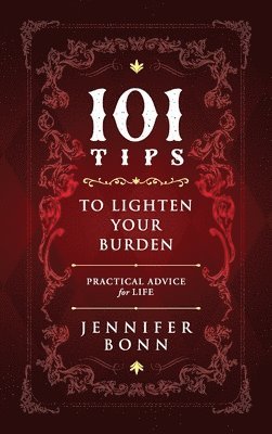bokomslag 101 Tips To Lighten Your Burden: Practical Advice For Life