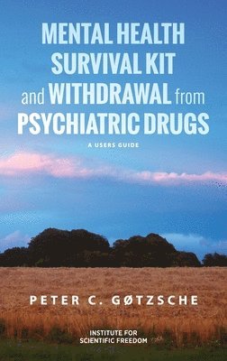 Peter C Gøtzsche - Mental Health Survival Kit and Withdrawal from Psychiatric Drugs, Inbunden