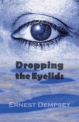 Ernest Dempsey - Dropping the Eyelids, Häftad