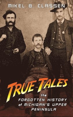 Mikel B Classen - True Tales, Inbunden