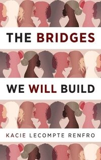 bokomslag The Bridges We Will Build