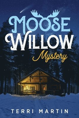 Moose Willow Mystery 1