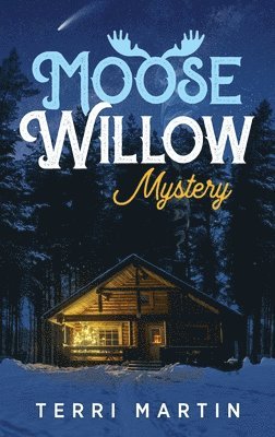 Moose Willow Mystery 1