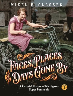 Mikel B Classen - Faces, Places, and Days Gone By - Volume 1, Häftad