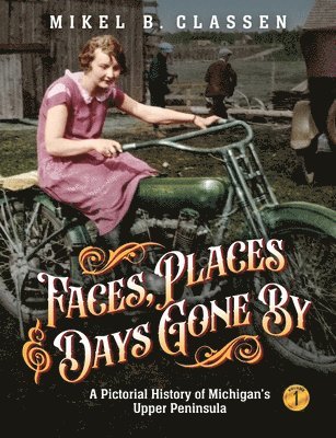 Faces, Places, and Days Gone By - Volume 1 1