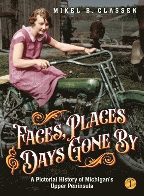 Mikel B Classen - Faces, Places, and Days Gone By - Volume 1, Inbunden