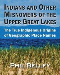 bokomslag Indians and Other Misnomers of the Upper Great Lakes