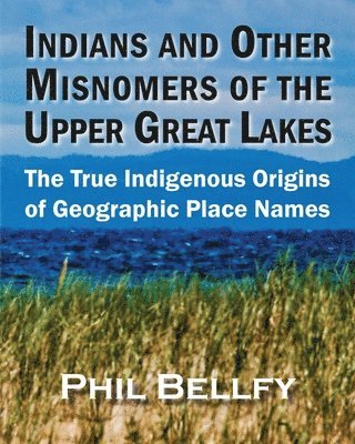 Indians and Other Misnomers of the Upper Great Lakes 1