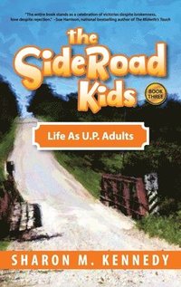 bokomslag SideRoad Kids - Book 3: Life as Adults in Michigan's Upper Peninsula (U.P.)