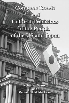 Nobuhiro Suzuki, Kenneth MacLean - Common Bonds and Cultural Traditions of the People of the US and Japan, Häftad