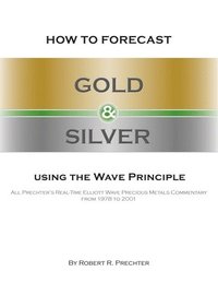 bokomslag How to Forecast Gold and Silver Using the Wave Principle