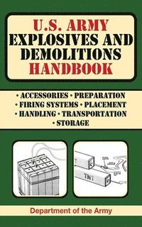 bokomslag U.S. Army Explosives and Demolitions Handbook