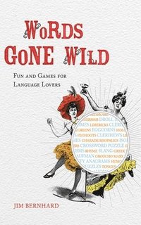 bokomslag Words Gone Wild: Fun and Games for Language Lovers
