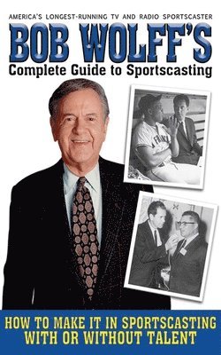 bokomslag Bob Wolff's Complete Guide to Sportscasting