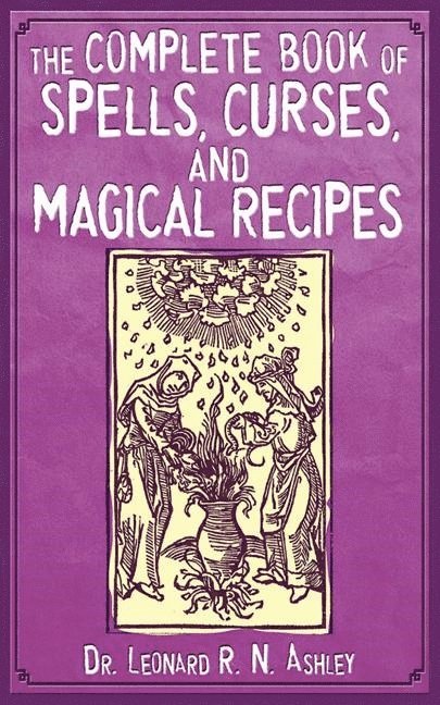 The Complete Book of Spells, Curses, and Magical Recipes 1
