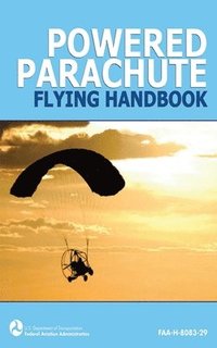 bokomslag Powered Parachute Flying Handbook (FAA-H-8083-29)
