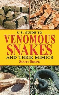 bokomslag U.S. Guide to Venomous Snakes and Their Mimics